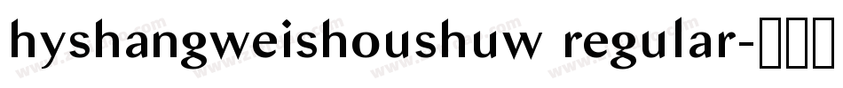 hyshangweishoushuw regular字体转换